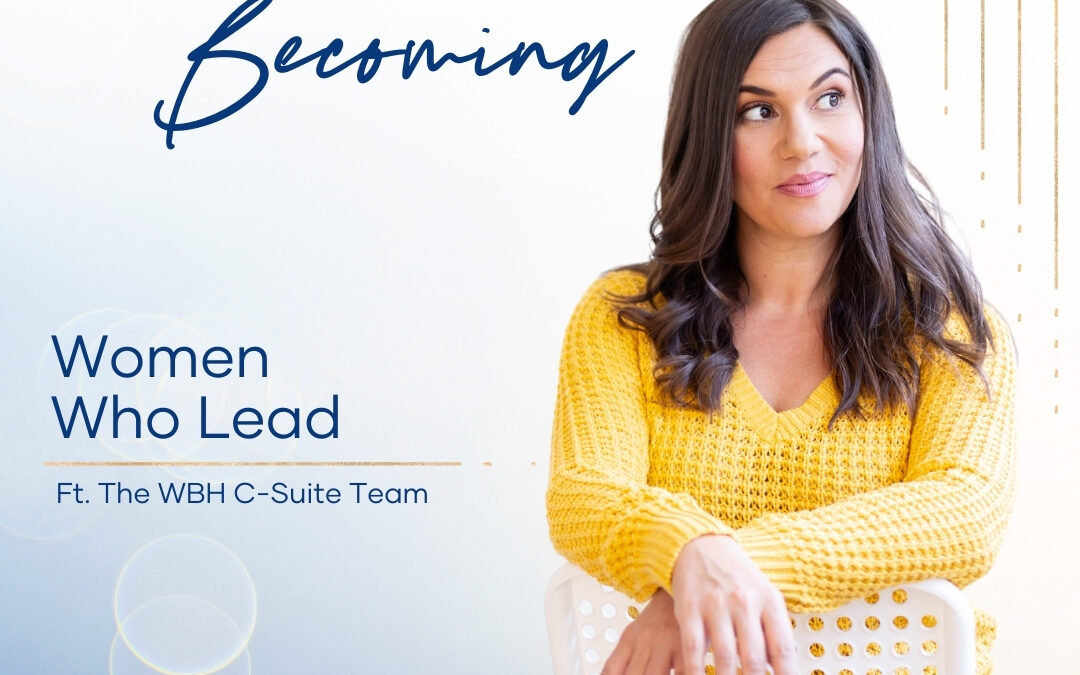 Episode 213 | Women Who Lead – Leading By Example