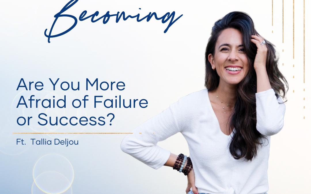 Episode 216 | Are You More Afraid Of Failure, Or Success?