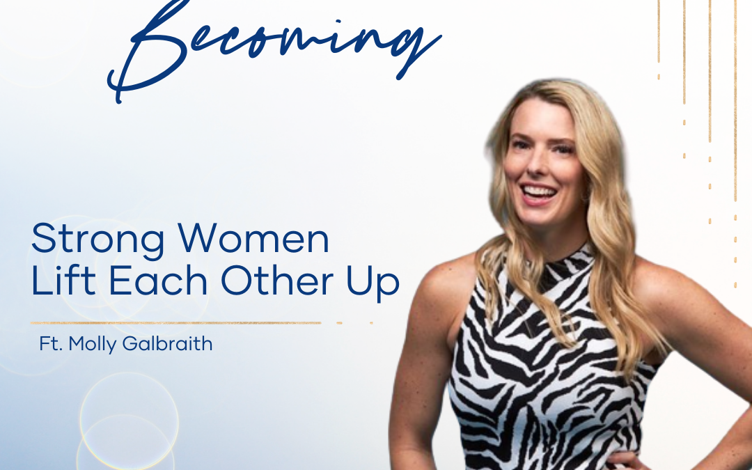 Episode 222 | Strong Women Lift Each Other Up