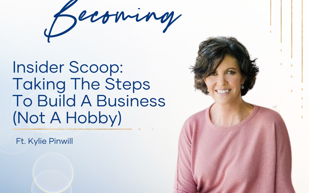 Episode 227: Insider Scoop: Taking The Steps To Build A Business (Not A Hobby)
