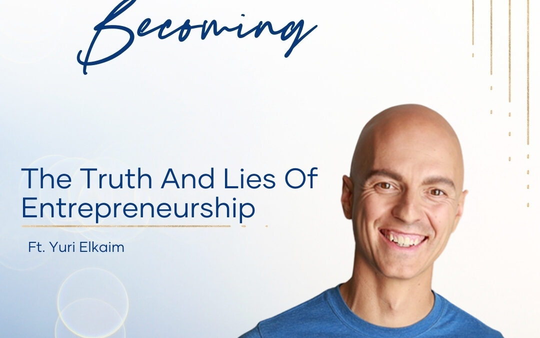 Episode 238: The Truth And Lies Of Entrepreneurship