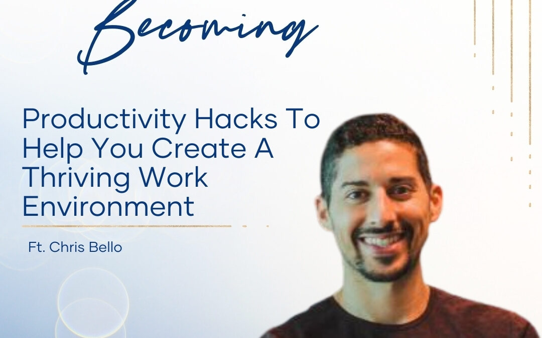 Episode 241: Productivity Hacks To Help You Create A Thriving Work Environment