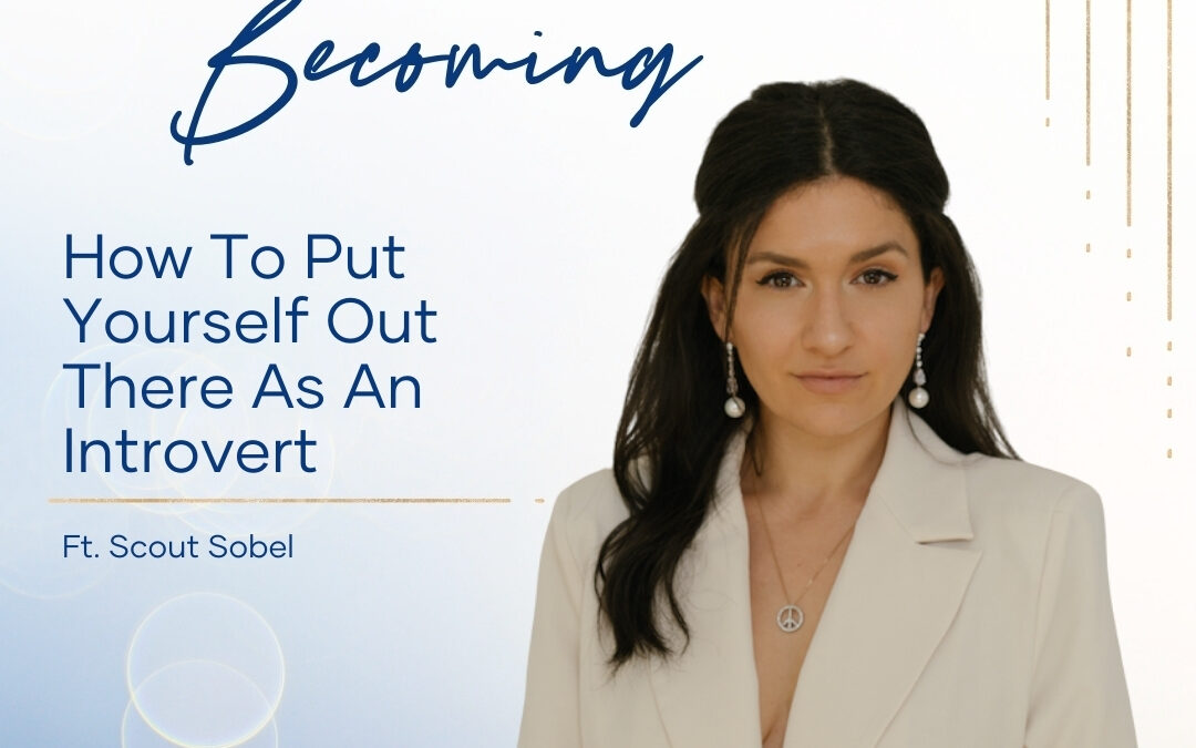 Episode 244: How To Put Yourself Out There As An Introvert