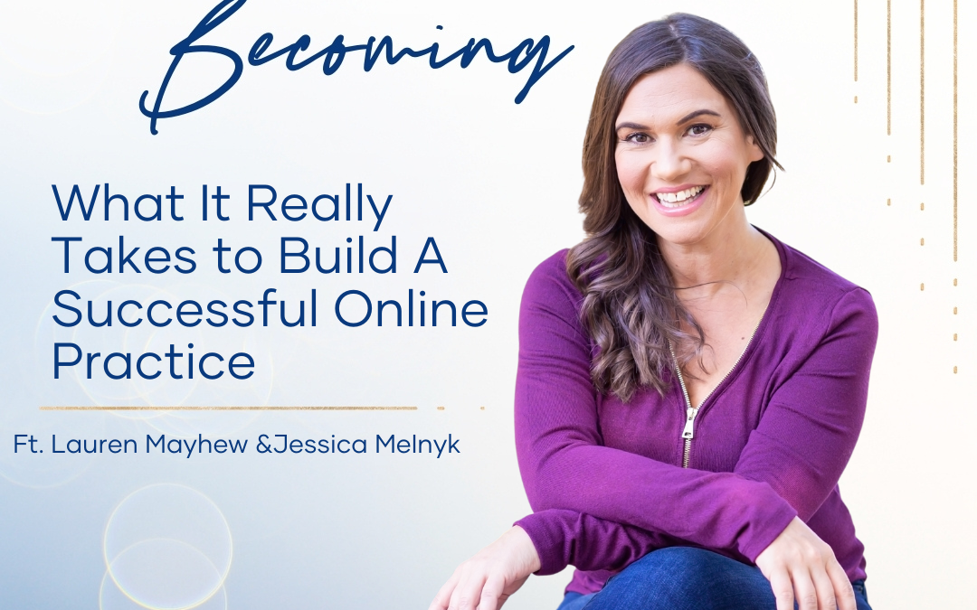 Episode 248: What It Really Takes To Build A Successful Online Practice