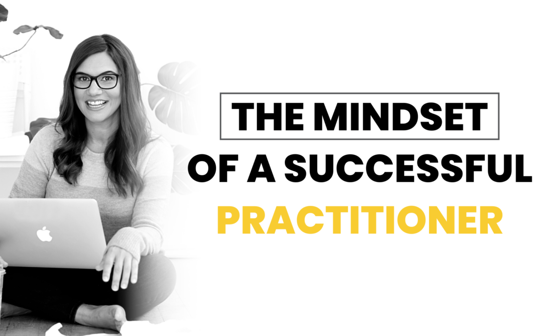 The Mindset of a Successful Practitioner